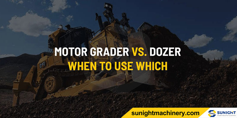 MOTOR GRADER VS. DOZER: WHEN TO USE WHICH